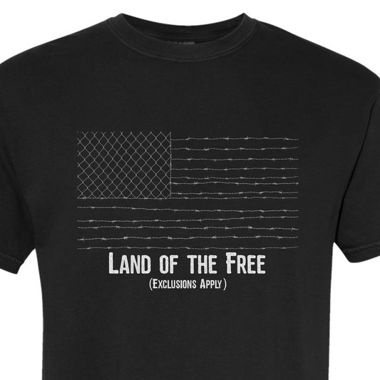 Land of the Free - Exclusions Apply Tee
