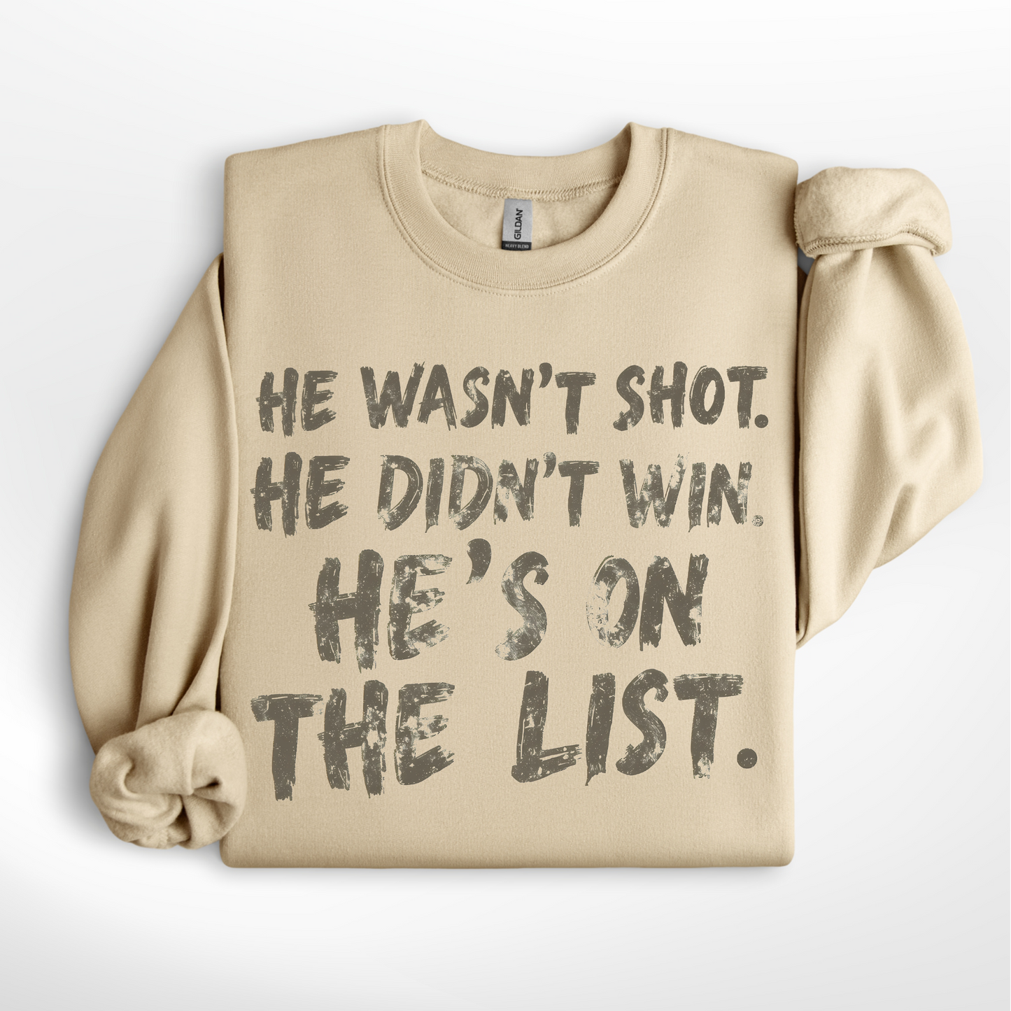 He Wasn't Shot - He Didn't Win- He's On the List Tee/Crew