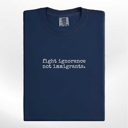 fight ignorance - not immigrants Tee/Crew