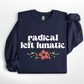 Radical Left Lunatic w/florals Tee/Crew