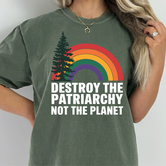 Destroy the Patriarchy, Not the Planet Tee