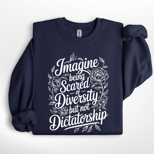 Imagine Being Scared of Diversity, but not Dictatorship