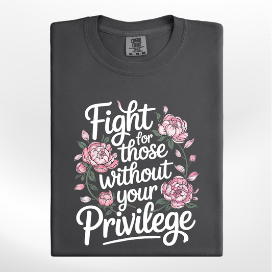 Fight For Those Without Your Privilege Tee/Crew