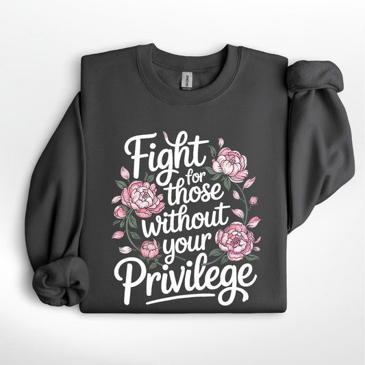 Fight For Those Without Your Privilege Tee/Crew