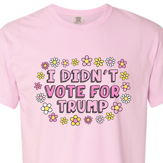 I Didn't Vote for Trump Floral Tee