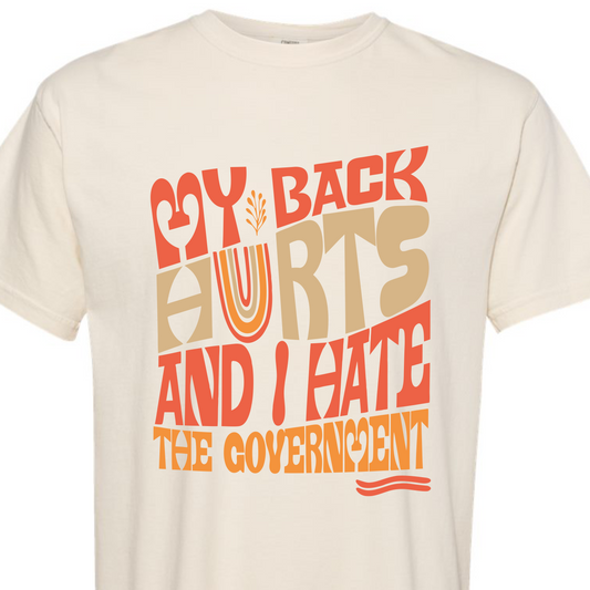 My Back Hurts & I Hate the Government Tee
