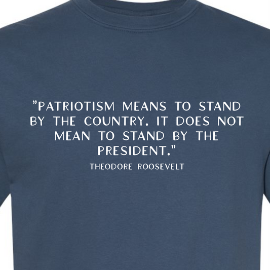 Patriotism - Roosevelt Tee