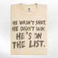 He Wasn't Shot - He Didn't Win- He's On the List Tee/Crew